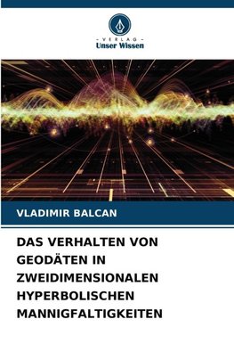 DAS VERHALTEN VON GEODÄTEN IN ZWEIDIMENSIONALEN HYPERBOLISCHEN MANNIGFALTIGKEITEN