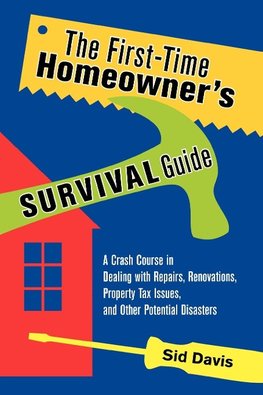 The First-Time Homeowner's Survival Guide