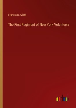 The First Regiment of New York Volunteers