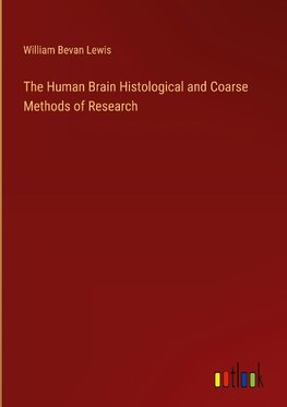 The Human Brain Histological and Coarse Methods of Research