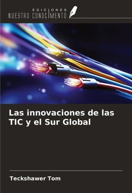 Las innovaciones de las TIC y el Sur Global