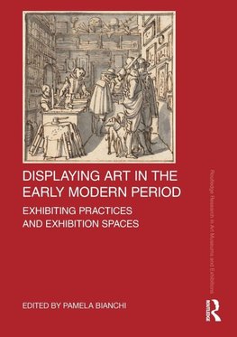 Displaying Art in the Early Modern Period