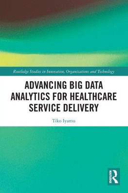 Advancing Big Data Analytics for Healthcare Service Delivery