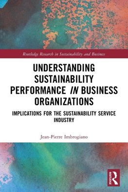Understanding Sustainability Performance in Business Organizations