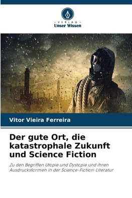 Der gute Ort, die katastrophale Zukunft und Science Fiction