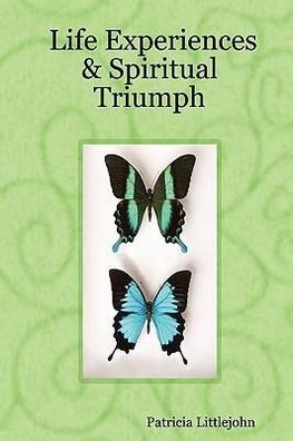 Life Experiences & Spiritual Triumph