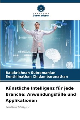 Künstliche Intelligenz für jede Branche: Anwendungsfälle und Applikationen