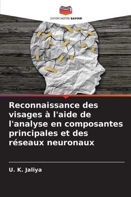 Reconnaissance des visages à l'aide de l'analyse en composantes principales et des réseaux neuronaux