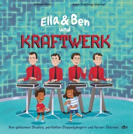 Ella & Ben und Kraftwerk - Von geheimen Studios, perfekten Doppelgängern und fernen Sternen