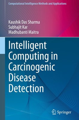 Intelligent Computing in Carcinogenic Disease Detection