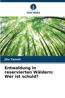 Entwaldung in reservierten Wäldern: Wer ist schuld?