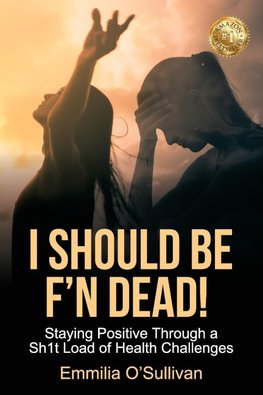 I SHOULD BE F'N DEAD!