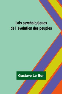 Lois psychologiques de l'évolution des peuples