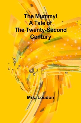 The Mummy! A Tale of the Twenty-Second Century