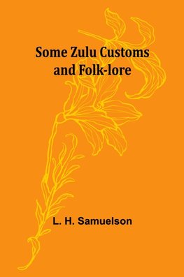 Some Zulu Customs and Folk-lore