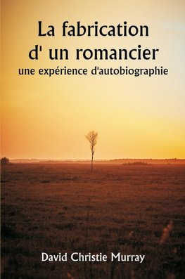 La fabrication d' un romancier,  une expérience d'autobiographie