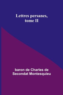 Lettres persanes, tome II