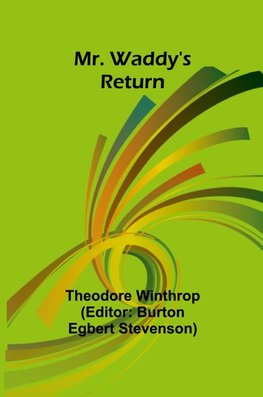 Mr. Waddy's Return