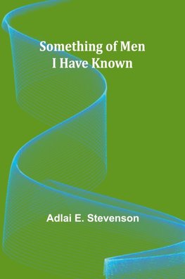 Something of Men I Have Known