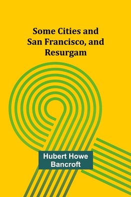 Some Cities and San Francisco, and Resurgam