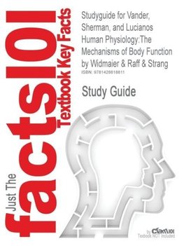 Studyguide for Vander, Sherman, and Lucianos Human Physiology: The Mechanisms of Body Function by Strang, ISBN 9780072437935