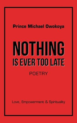 Nothing Is Ever Too Late