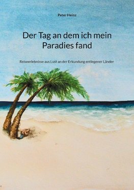 Der Tag an dem ich mein Paradies fand