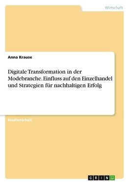 Digitale Transformation in der Modebranche. Einfluss auf den Einzelhandel und Strategien für nachhaltigen Erfolg