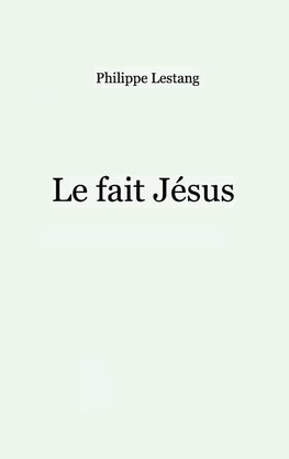 Le fait Jésus