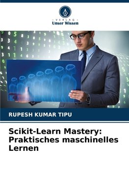 Scikit-Learn Mastery: Praktisches maschinelles Lernen