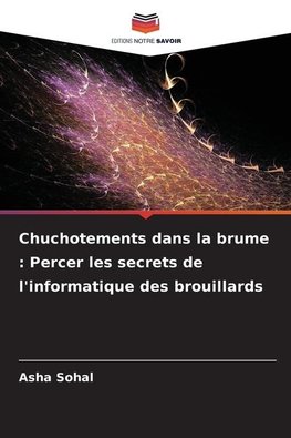 Chuchotements dans la brume : Percer les secrets de l'informatique des brouillards