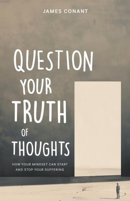 Question Your Truth of Thoughts