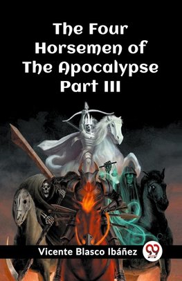 The Four Horsemen Of The Apocalypse Part III