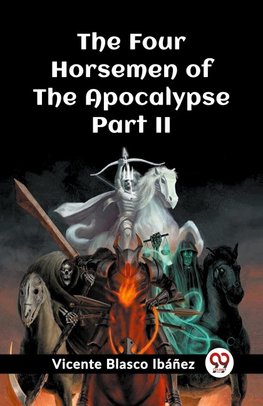 The Four Horsemen Of The Apocalypse Part II