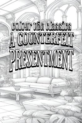 EXCLUSIVE COLORING BOOK Edition of William Dean Howells' A Counterfeit Presentment