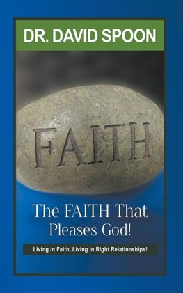 The Faith That Pleases God!