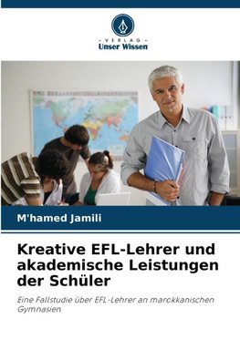 Kreative EFL-Lehrer und akademische Leistungen der Schüler
