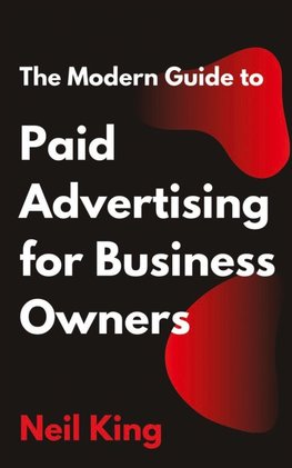 The Modern Guide to Paid Advertising for Business Owners