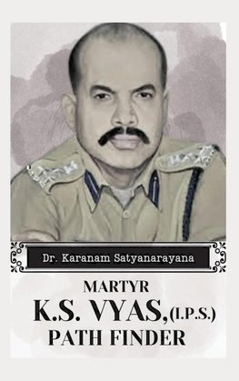 MARTYR K.S VYAS, (I.P.S) PATH FINDER