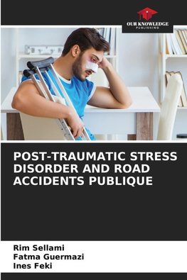 POST-TRAUMATIC STRESS DISORDER AND ROAD ACCIDENTS PUBLIQUE