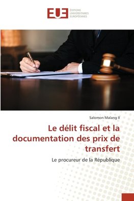 Le délit fiscal et la documentation des prix de transfert