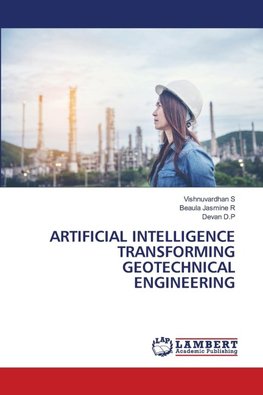 ARTIFICIAL INTELLIGENCE TRANSFORMING GEOTECHNICAL ENGINEERING