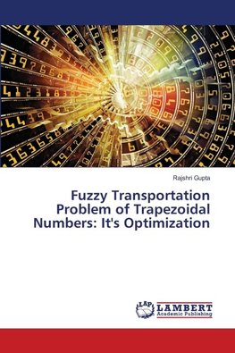 Fuzzy Transportation Problem of Trapezoidal Numbers: It's Optimization