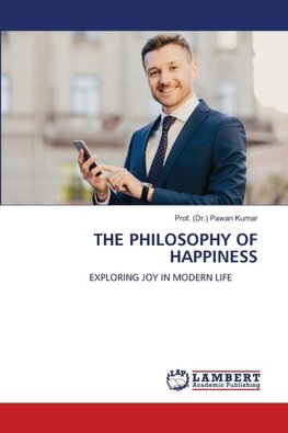 THE PHILOSOPHY OF HAPPINESS