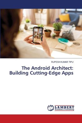 The Android Architect: Building Cutting-Edge Apps
