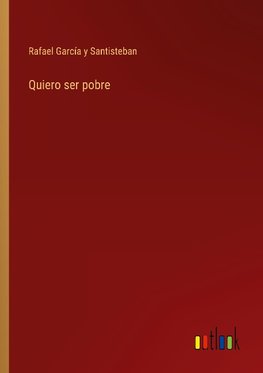 Quiero ser pobre