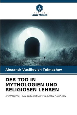 DER TOD IN MYTHOLOGIEN UND RELIGIÖSEN LEHREN