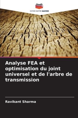 Analyse FEA et optimisation du joint universel et de l'arbre de transmission