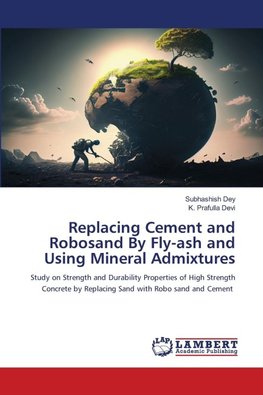 Replacing Cement and Robosand By Fly-ash and Using Mineral Admixtures