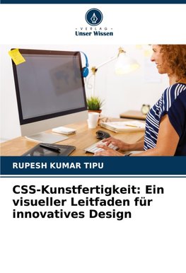 CSS-Kunstfertigkeit: Ein visueller Leitfaden für innovatives Design